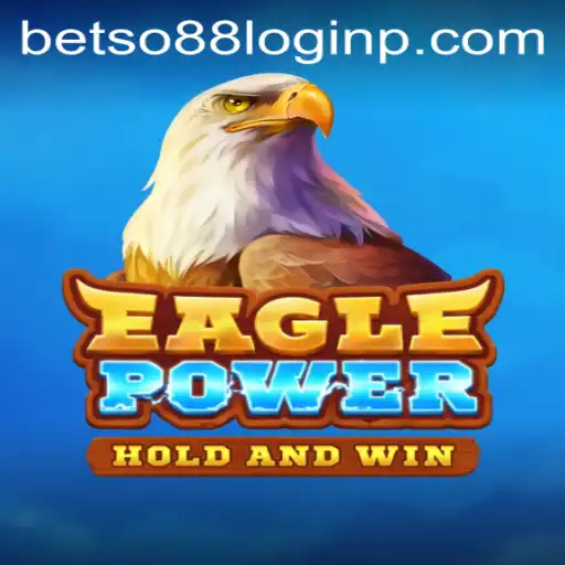 EaglePower: A Thrilling Adventure Awaits with Betso88 Login