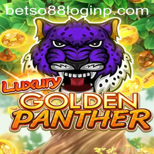 Exploring the Thrills of LUXURYGOLDENPANTHER and Navigating Betso88 Login