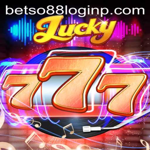 Exploring the Thrills of Lucky777 and Insight into betso88 Login