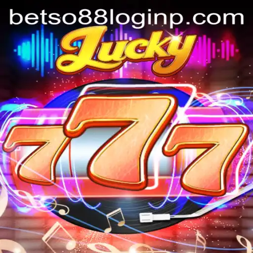Exploring the Thrills of Lucky777 and Insight into betso88 Login