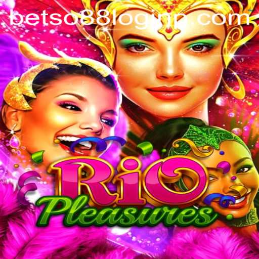 RioPleasures: A New Gaming Experience with Betso88 Login